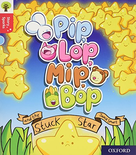 Oxford Reading Tree Story Sparks: Oxford Level 4: Pip, Lop, Mip, Bop and the Stuck Star von Oxford University Press
